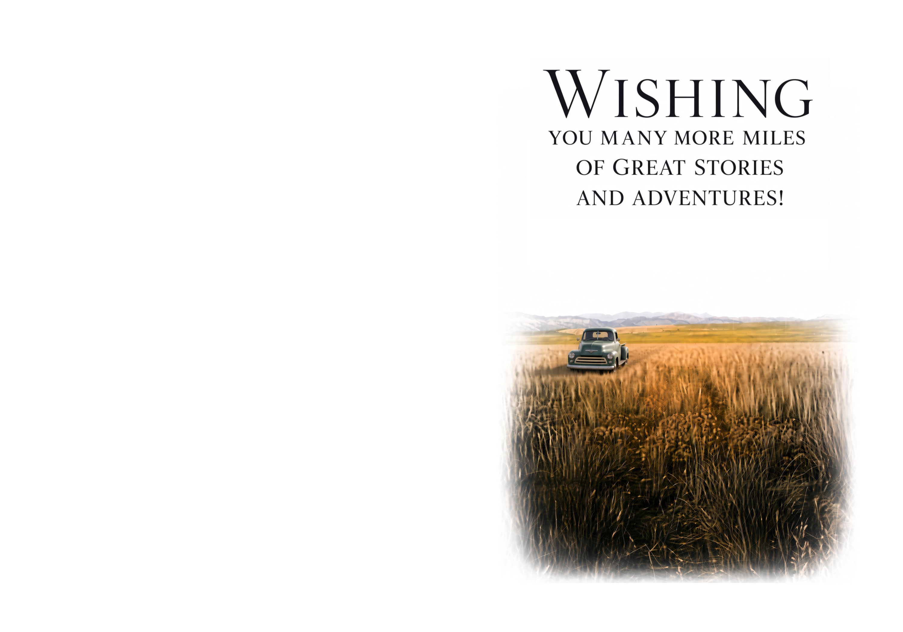 Inside of the birthday card with the wish for many more miles of great stories and adventures, and a vintage truck in a wheat field